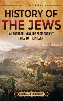 Book cover for History of the Jews: An Enthralling Guide from Ancient Times to the Present