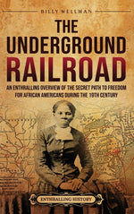 Book cover for Underground Railroad: An Enthralling Overview of the Secret Path to Freedom for African Americans during the 19th Century