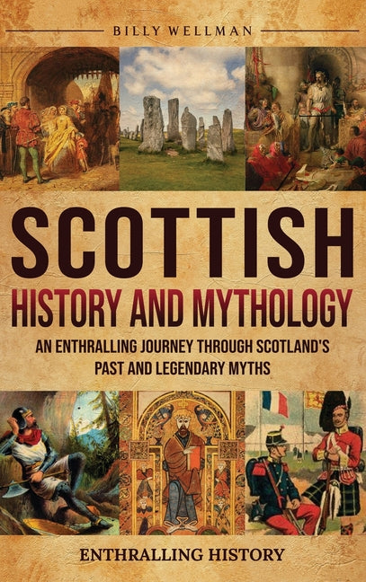 Book cover for Scottish History and Mythology: An Enthralling Journey Through Scotland's Past and Legendary Myths