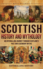 Book cover for Scottish History and Mythology: An Enthralling Journey Through Scotland's Past and Legendary Myths