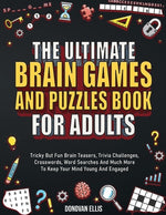 Book cover for The Ultimate Brain Games And Puzzles Book For Adults: Tricky But Fun Brain Teasers, Trivia Challenges, Crosswords, Word Searches And Much More To Keep