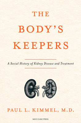 Book cover for The Body's Keepers: A Social History of Kidney Failure and Its Treatments