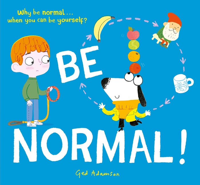 Book cover for Be Normal!: Why Be Normal . . . When You Can Be Yourself?
