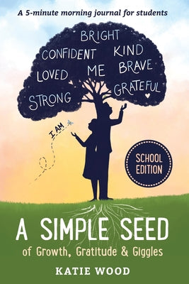 Book cover for A Simple Seed of Growth, Gratitude & Giggles a 5 minute journal for students, School Edition