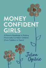 Book cover for Money Confident Girls: A Parent's Roadmap to Raising Financially Confident Children (From Toddlers to Teens)