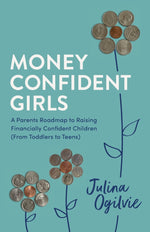 Book cover for Money Confident Girls: A Parent's Roadmap to Raising Financially Confident Children (From Toddlers to Teens)