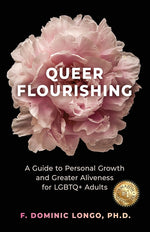 Book cover for Queer Flourishing: A Guide to Personal Growth and Greater Aliveness for LGBTQ+ Adults