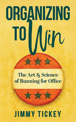 Book cover for Organizing to Win: The Art and Science of Running for Office