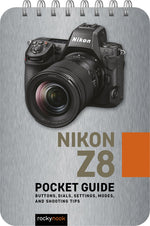 Book cover for Nikon Z8: Pocket Guide: Buttons, Dials, Settings, Modes, and Shooting Tips