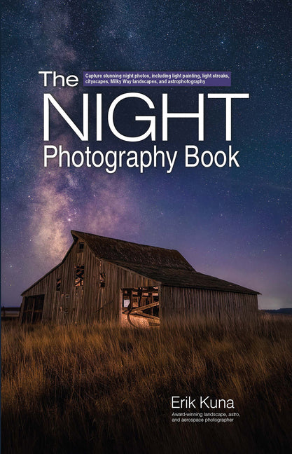 Book cover for Night Photography Book: Capture Stunning Night Photos, Including Light Painting, Light Streaks, Cityscapes, Milky Way Landscapes, and Astrophotography