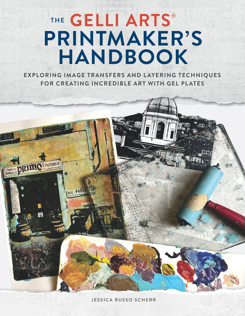 Book cover for Gelli Arts(r) Printmaker's Handbook: Exploring Image Transfers and Layering Techniques for Creating Incredible Art with Gel Plates