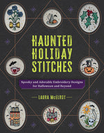 Book cover for Haunted Holiday Stitches: Spooky and Adorable Embroidery Designs for Halloween and Beyond