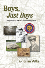 Book cover for Boys, Just Boys: Biography of a WWII Infantry Regiment
