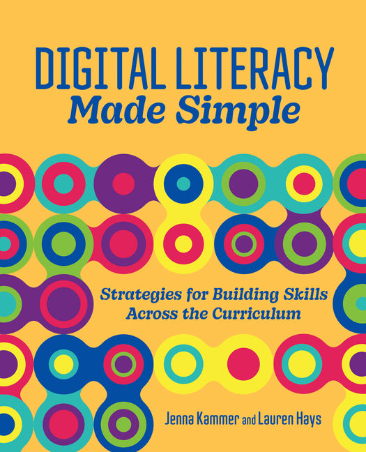 Book cover for Digital Literacy Made Simple: Strategies for Building Skills Across the Curriculum