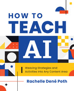Book cover for How to Teach AI: Weaving Strategies and Activities Into Any Content Area