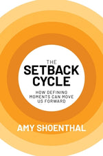 Book cover for The Setback Cycle: How Defining Moments Can Move Us Forward
