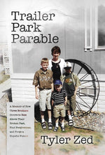 Book cover for Trailer Park Parable: A Memoir of How Three Brothers Strove to Rise Above Their Broken Past, Find Forgiveness, and Forge a Hopeful Future