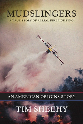Book cover for Mudslingers: A True Story of Aerial Firefighting (an American Origins Story)