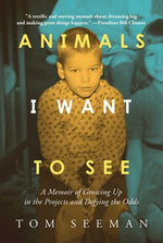 Book cover for Animals I Want to See: A Memoir of Growing Up in the Projects and Defying the Odds