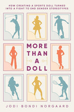 Book cover for More Than a Doll: How Creating a Sports Doll Turned Into a Fight to End Gender Stereotypes