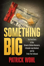 Book cover for Something Big: The True Story of the Brown's Chicken Massacre, a Decade-Long Manhunt, and the Trials That Followed