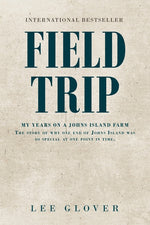 Book cover for Field Trip: My Years on a Johns Island Farm: The story of why one end of Johns Island was so special at one point in time.