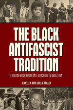 Book cover for The Black Antifascist Tradition: Fighting Back from Anti-Lynching to Abolition