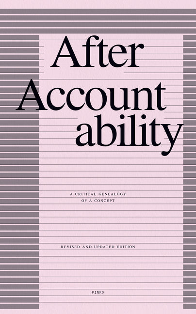 Book cover for After Accountability: A Critical Genealogy of a Concept (Revised and Updated Edition)