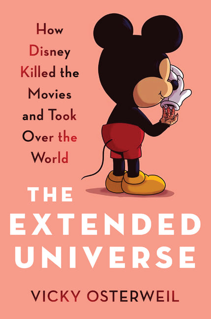Book cover for Extended Universe: How Disney Killed the Movies and Took Over the World