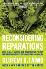 Book cover for Reconsidering Reparations: Why Climate Justice and Constructive Politics Are Needed in the Wake of Slavery and Colonialism
