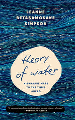 Book cover for Theory of Water: Nishnaabe Maps to the Times Ahead