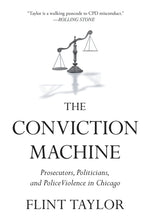 Book cover for Conviction Machine: Prosecutors, Politicians, and Police Violence in Chicago