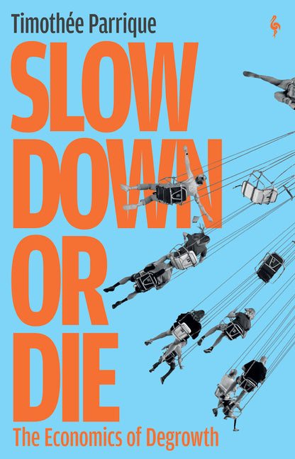 Book cover for Slow Down or Die: The Economics of Degrowth