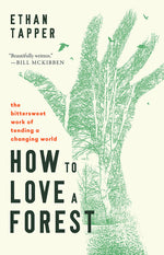 Book cover for How to Love a Forest: The Bittersweet Work of Tending a Changing World