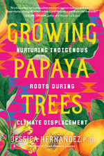 Book cover for Growing Papaya Trees: Nurturing Indigenous Roots During Climate Displacement