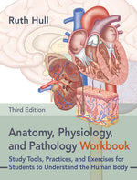 Book cover for Anatomy, Physiology, and Pathology Workbook, Third Edition: Study Tools, Practices, and Exercises for Students to Understand the Human Body