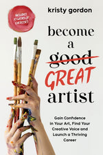 Book cover for Become a Great Artist: Gain Confidence in Your Art, Find Your Creative Voice and Launch a Thriving Career