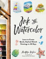 Book cover for Ink and Watercolor: Learn to Create Quick, Stylized Sketch Paintings in 30 Days