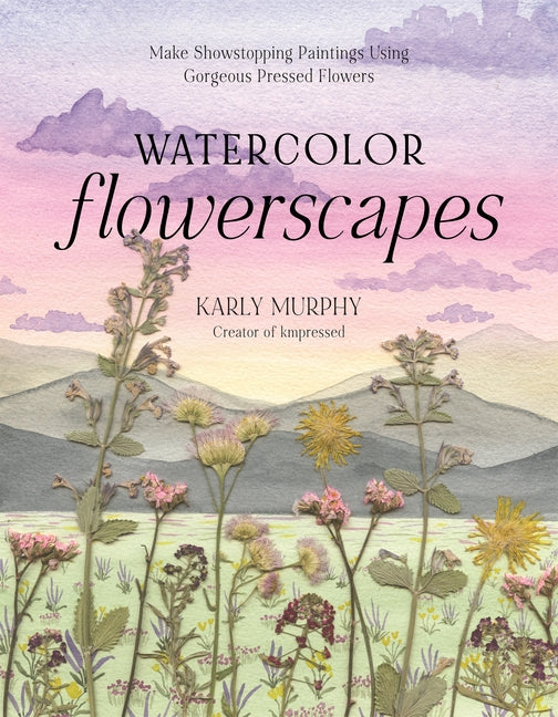 Book cover for Watercolor Flowerscapes: Make Showstopping Paintings Using Gorgeous Pressed Flowers