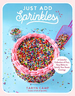 Book cover for Just Add Sprinkles: A Colorful Collection of Fun, Easy Bakes to Satisfy Your Sweet Cravings