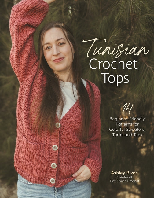 Book cover for Tunisian Crochet Tops: 14 Beginner-Friendly Patterns for Colorful Sweaters, Tanks, and Tees