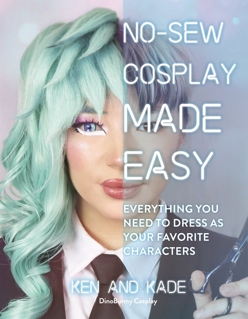 Book cover for No-Sew Cosplay Made Easy: Everything You Need to Dress as Your Favorite Characters