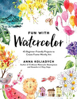 Book cover for Fun with Watercolor: 45 Beginner-Friendly Projects to Create Frame-Worthy Art