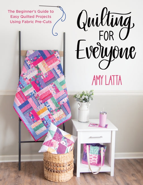Book cover for Quilting for Everyone: The Beginner's Guide to Easy Quilted Projects Using Fabric Pre-Cuts