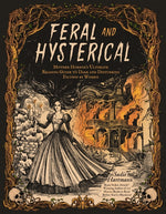 Book cover for Feral and Hysterical: Mother Horror's Ultimate Reading Guide to Dark and Disturbing Fiction by Women