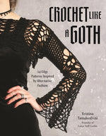 Book cover for Crochet Like a Goth: 24 Edgy Patterns Inspired by Alternative Fashion