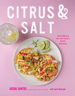 Book cover for Citrus & Salt: Coastal Mexican Fare from Boston's Hottest Restaurant