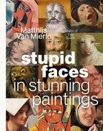 Book cover for Stupid Faces in Stunning Paintings: A Serious Exploration of Art History's Silliest Expressions