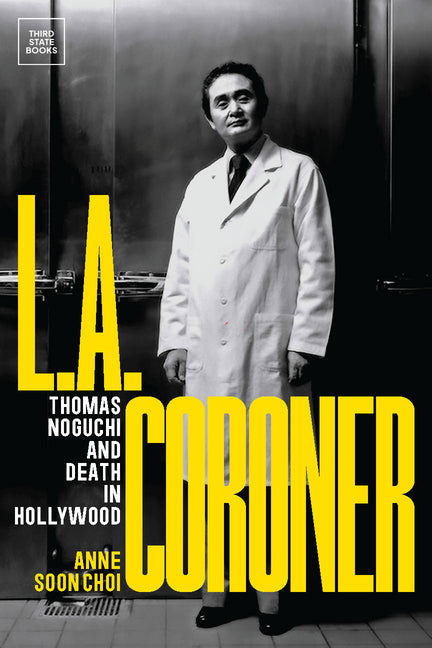 Book cover for L.A. Coroner: Thomas Noguchi and Death in Hollywood