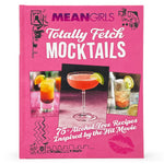 Book cover for Mean Girls Totally Fetch Mocktails: 75+ Alcohol-Free Recipes Inspired by the Hit Movie